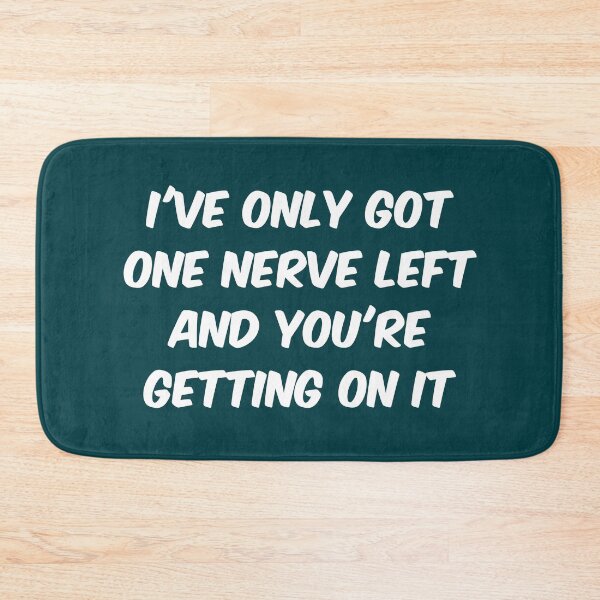 Item preview, One nerve left (please go away) designed and sold by bravoalpha.