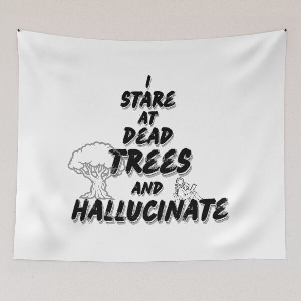 Item preview, I Stare At Dead Trees And Hallucinate Reading Humour Graphic designed and sold by Snedsdigital.