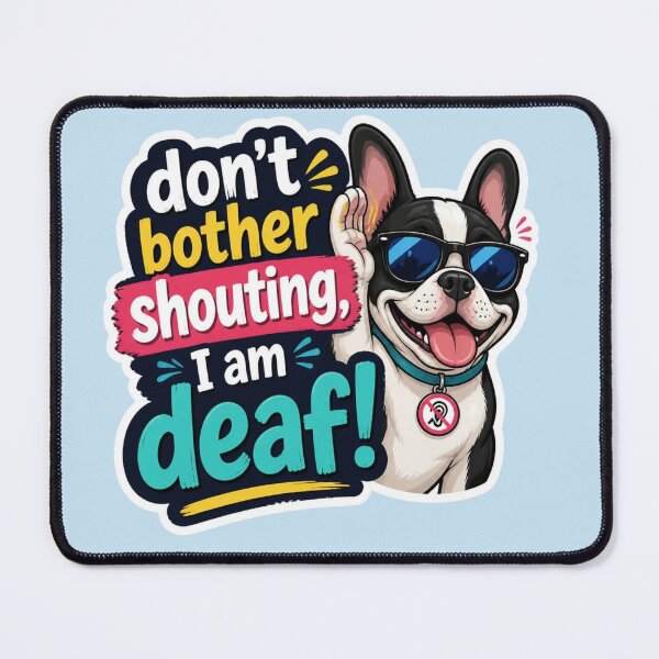 Item preview, Don’t Bother Shouting, I Am Deaf – Funny Dog Sticker designed and sold by The Digital Compass.