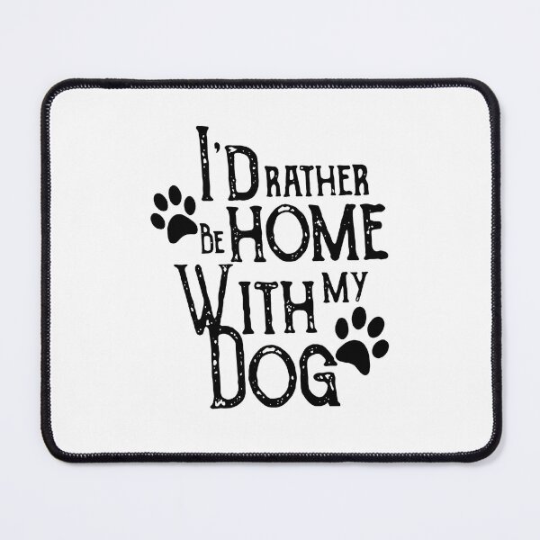 Item preview, I'd Rather Be Home With My Dog Paw Print Design designed and sold by Dmo3HarkoArt.