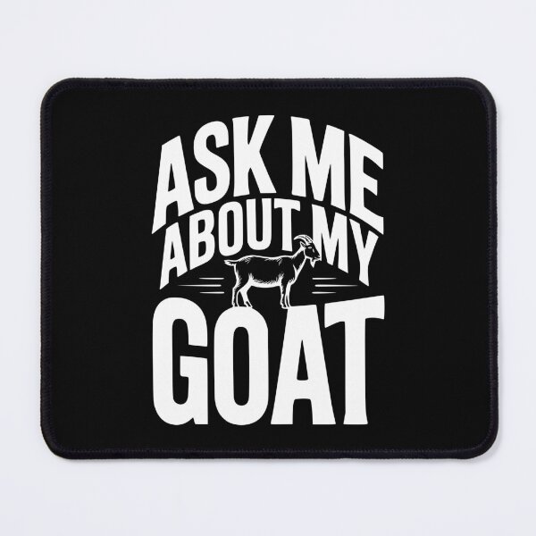 Item preview, Ask Me About My Goat designed and sold by Frank Ring.