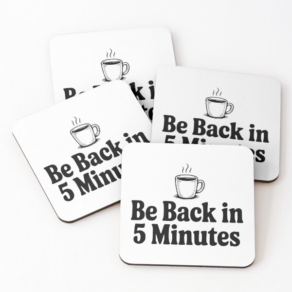 Item preview, Be Back In 5 Minutes designed and sold by Frank Ring.