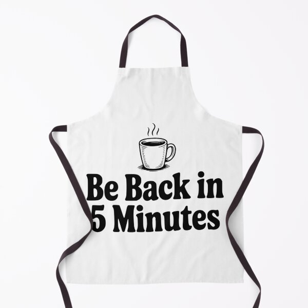 Item preview, Be Back In 5 Minutes designed and sold by Frank Ring.