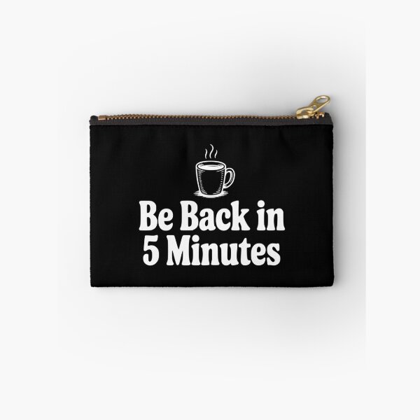 Item preview, Be Back In 5 Minutes designed and sold by Frank Ring.