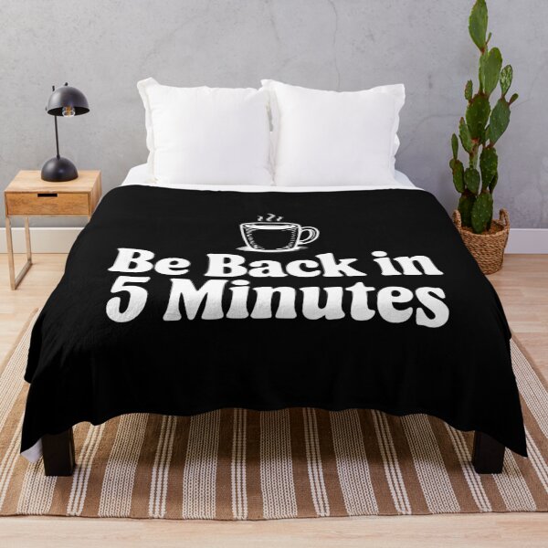 Item preview, Be Back In 5 Minutes designed and sold by Frank Ring.