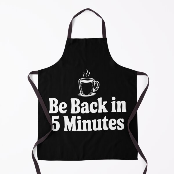Item preview, Be Back In 5 Minutes designed and sold by Frank Ring.