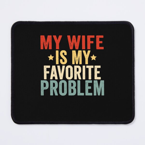 Item preview, My Wife Is Favorite Problem Funny Tee designed and sold by nryum.
