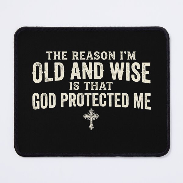Item preview, The Reason I'm Old and Wise is that God Protected Me designed and sold by Zbixu.