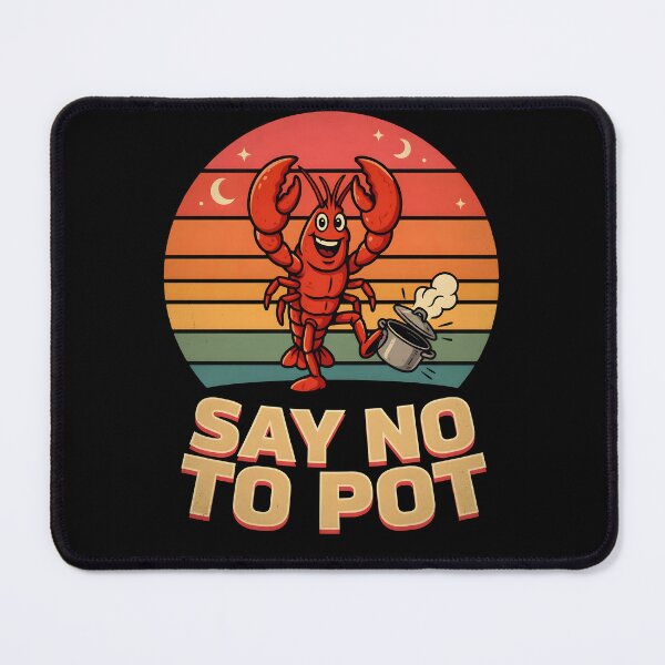 Item preview, Say No To Pot Lobster Lover designed and sold by Redgiant87x.
