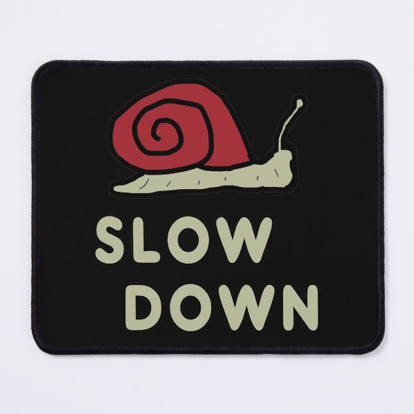Item preview, Slow Down designed and sold by Mark-Ewbie.