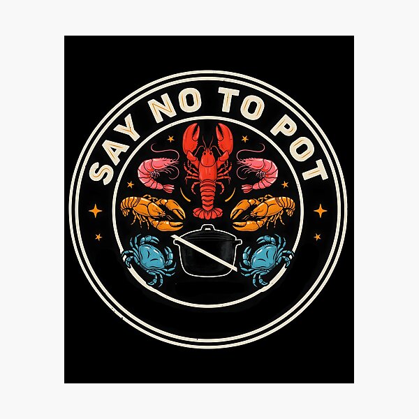 Item preview, Say No To Pot Funny Seafood Graphic designed and sold by Redgiant87x.