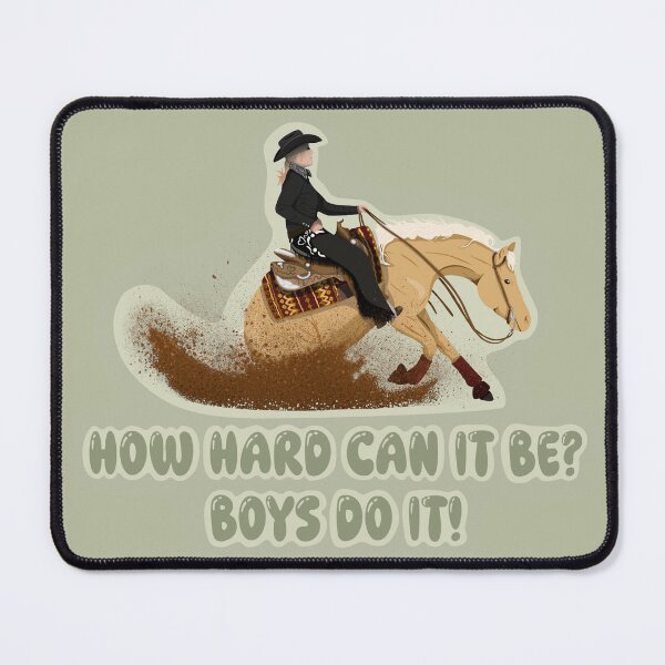 Item preview, How hard can it be? Boys do it! REINING designed and sold by Kat Lisek.