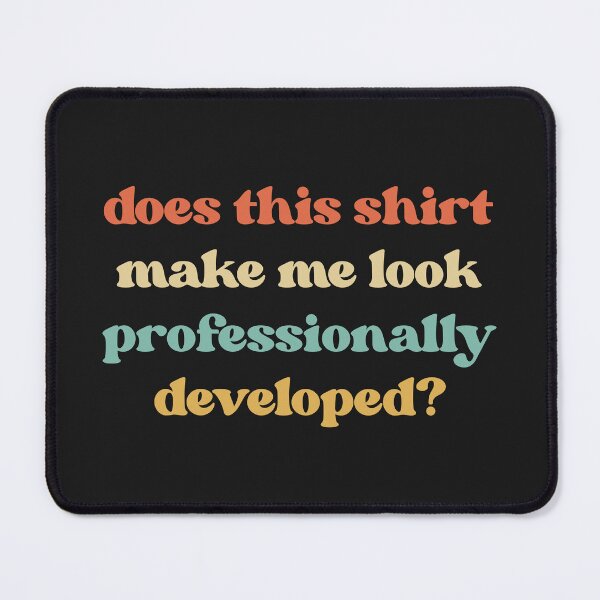Item preview, Funny Professional Development Shirt: Witty Teacher Humor designed and sold by faridman.