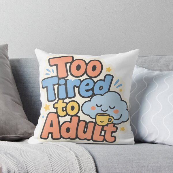 Item preview, Too Tired to Adult designed and sold by good-graffity.