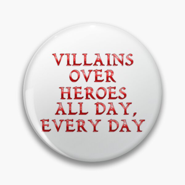 Item preview, Villains over Heroes All Day, Every Day designed and sold by Villain Vault.