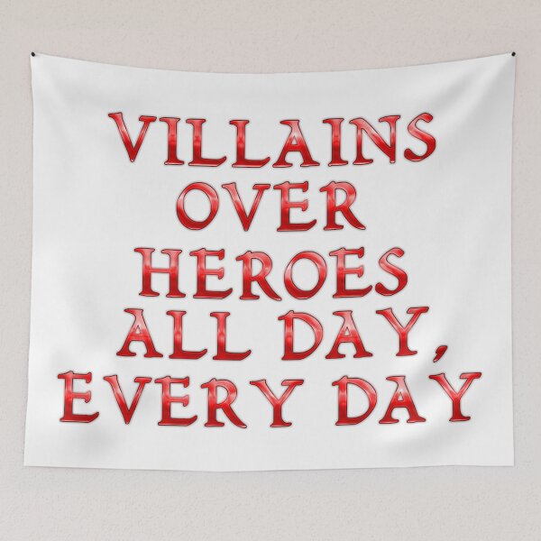 Item preview, Villains over Heroes All Day, Every Day designed and sold by Villain Vault.
