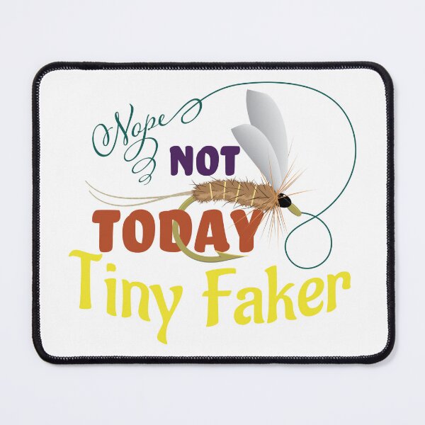 Item preview, Fly fishing text illustration "Nope Not Today Tiny Faker" mayfly brown dun. designed and sold by Art-Horizon.