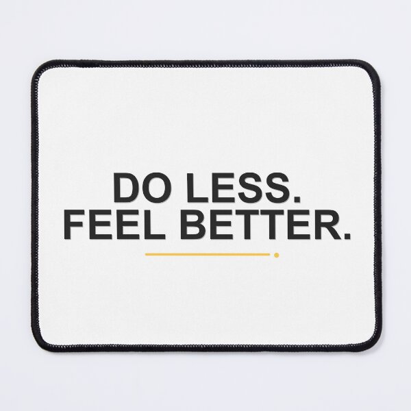 Item preview, Do Less. Feel Better. designed and sold by good-graffity.