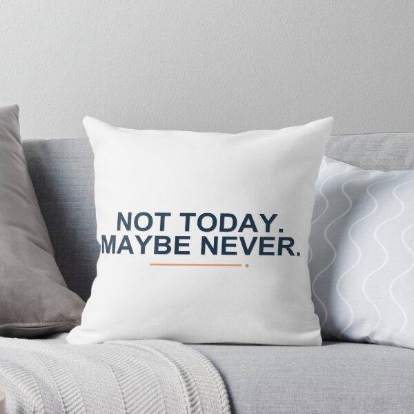 Item preview, Not Today. Maybe Never. designed and sold by good-graffity.