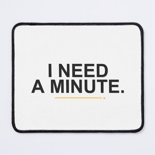 Item preview, I Need a Minute. designed and sold by good-graffity.
