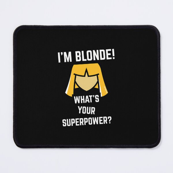 Item preview, Im Blonde Whats Your Superpower designed and sold by Mr-Catloaf.