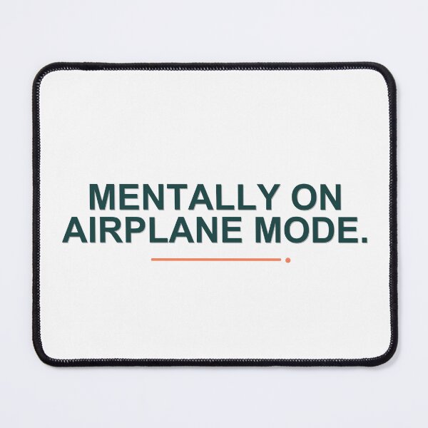 Item preview, Mentally on Airplane Mode. designed and sold by good-graffity.