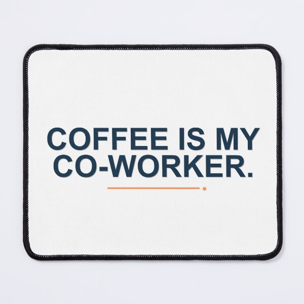 Item preview, Coffee Is My Co-Worker. designed and sold by good-graffity.