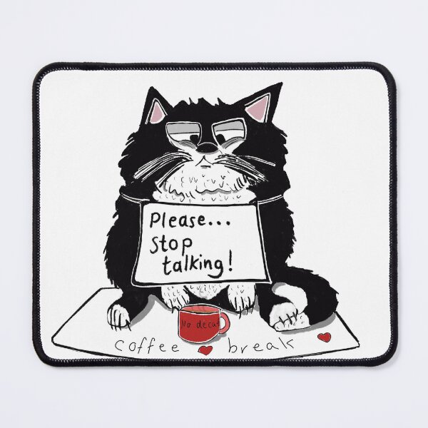 Item preview, Tuxedo cat on coffee break demands "Please... Stop talking!" designed and sold by KPlayerAdhder.