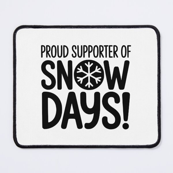 Item preview, Proud Supporter Of Snow Days designed and sold by FloraliteCo.