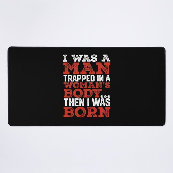 Item preview, I Was A Man Trapped In A Woman's Body Then I Was Born designed and sold by ViniBall.