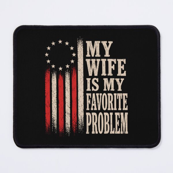 Item preview, My Wife Is My Favorite Problem Funny Patriotic American Flag designed and sold by ostenlee.