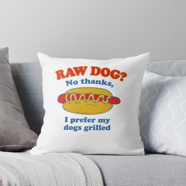 Item preview, Raw Dog? No Thanks I Prefer My Dogs Grilled Funny Hot Dog designed and sold by ostenlee.