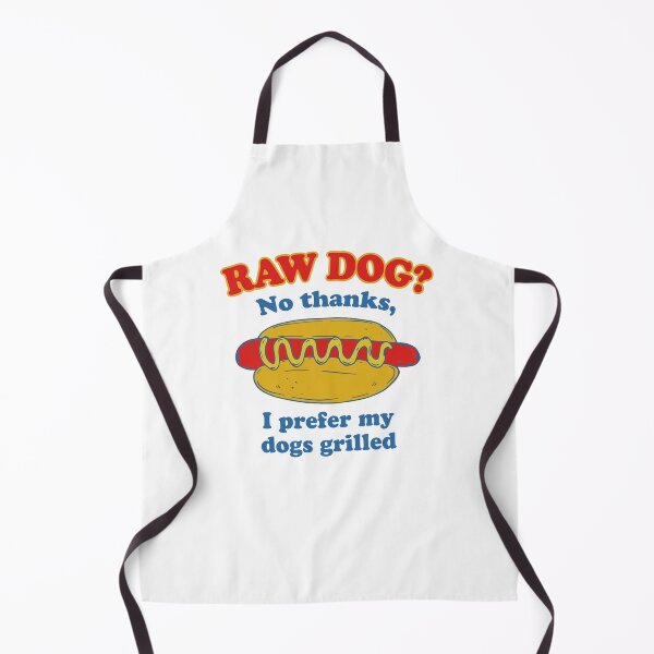 Item preview, Raw Dog? No Thanks I Prefer My Dogs Grilled Funny Hot Dog designed and sold by ostenlee.