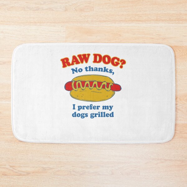 Item preview, Raw Dog? No Thanks I Prefer My Dogs Grilled Funny Hot Dog designed and sold by ostenlee.