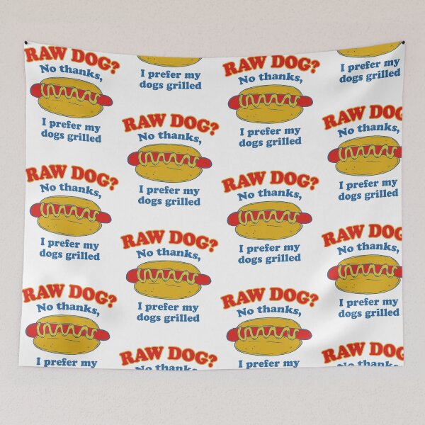 Item preview, Raw Dog? No Thanks I Prefer My Dogs Grilled Funny Hot Dog designed and sold by ostenlee.