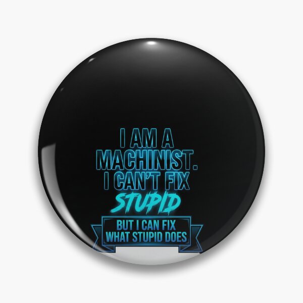 Item preview, I am a machinist I can't fix stupid designed and sold by GiftingBob.