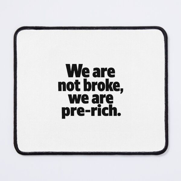 Item preview, We Are Not Broke, We Are Pre-Rich – Funny Money Quote designed and sold by palette fox.