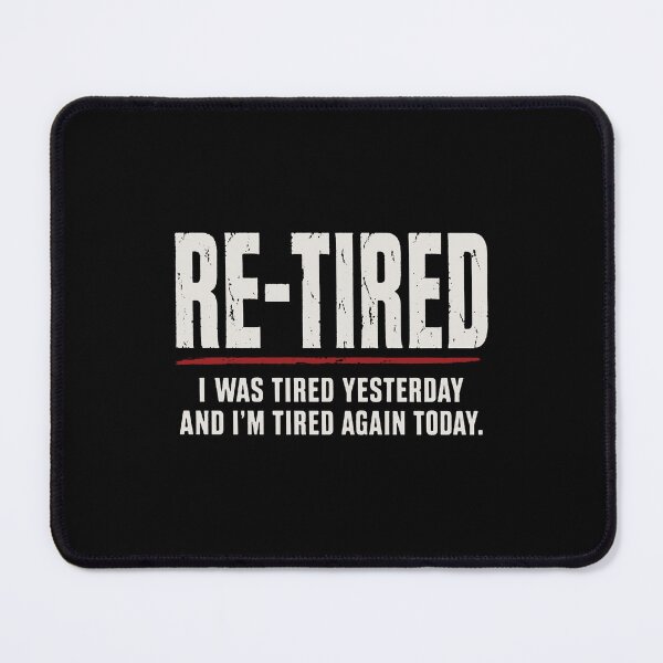 Item preview, Re-tired , retirement humor designed and sold by harrietyhafer.