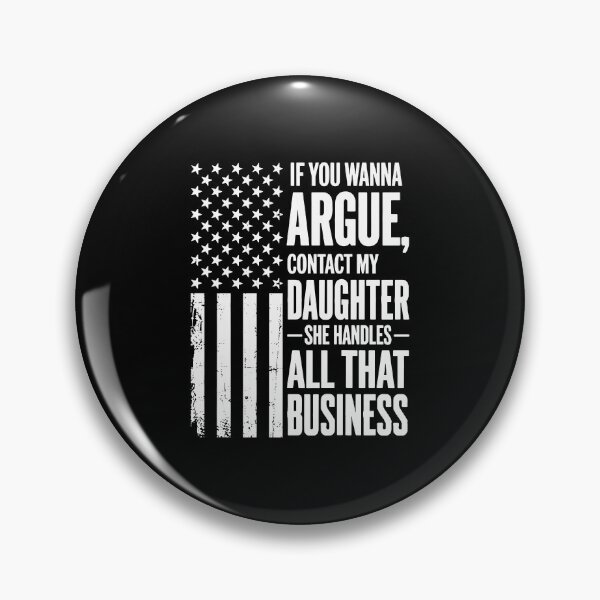 Item preview, If You Wanna Argue Contact My Daughter Funny Patriotic American Flag designed and sold by ostenlee.