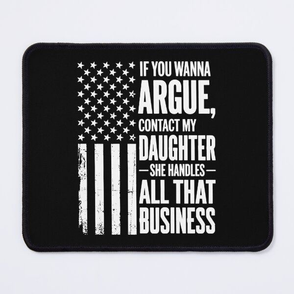 Item preview, If You Wanna Argue Contact My Daughter Funny Patriotic American Flag designed and sold by ostenlee.