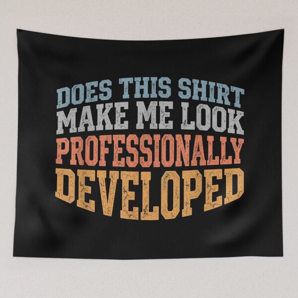 Item preview, Does This Shirt Make Me Look Professionally Developed Vintage Teacher Humor designed and sold by WilliaMaler.