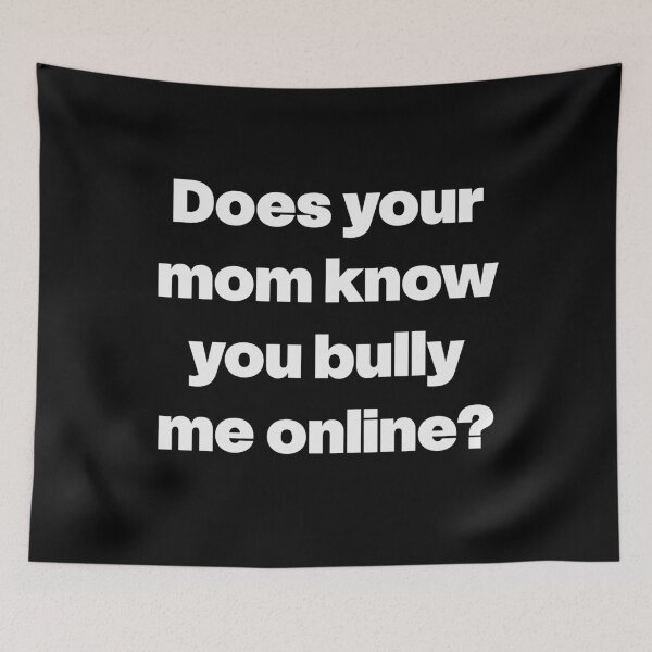 Item preview, Does your mom know you bully me online? designed and sold by GraphicWorlds.