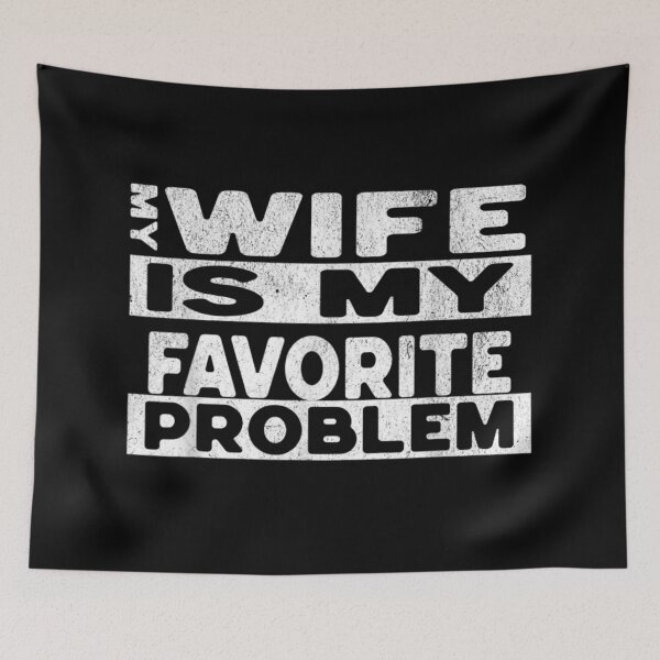 Item preview, Funny My Wife Is My Favorite Problem Husband Marriage Humor Quote designed and sold by WilliaMaler.