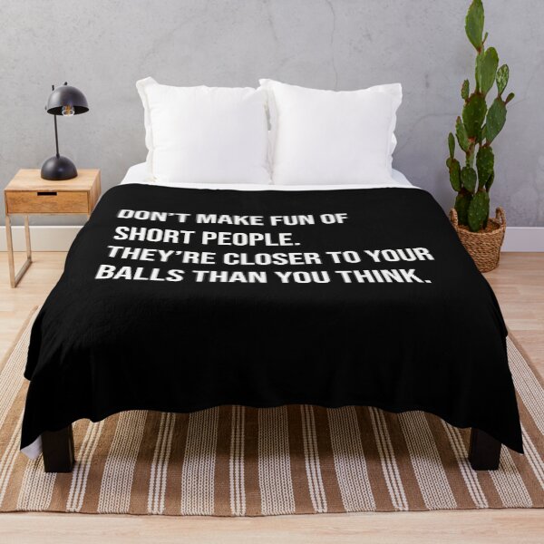 Item preview, Don’t make fun of short people. They are closer to your balls than you think. designed and sold by GraphicWorlds.