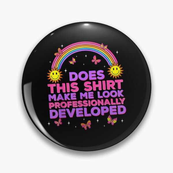 Item preview, Bright Rainbow Does This Shirt Make Me Look Professionally Developed Teacher designed and sold by DienesAngele.