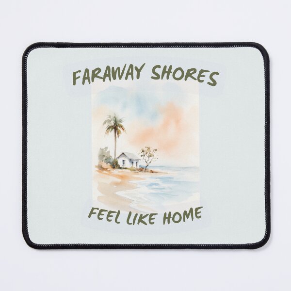 Item preview, Faraway Shores Feel Like Home designed and sold by amusefullife.