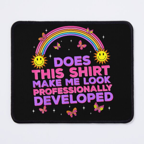 Item preview, Bright Rainbow Does This Shirt Make Me Look Professionally Developed Teacher designed and sold by DienesAngele.