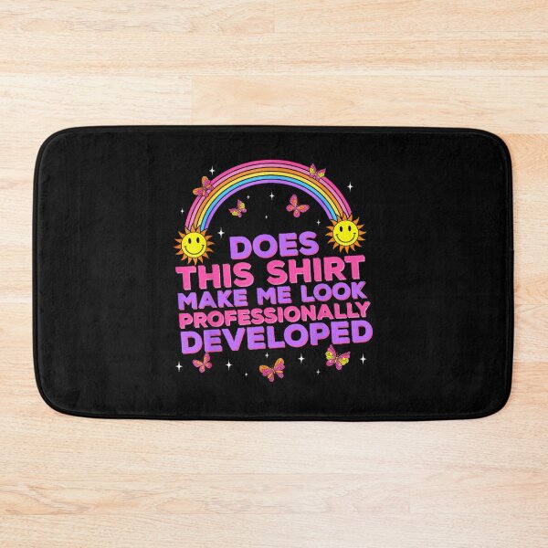 Item preview, Bright Rainbow Does This Shirt Make Me Look Professionally Developed Teacher designed and sold by DienesAngele.