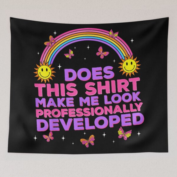 Item preview, Bright Rainbow Does This Shirt Make Me Look Professionally Developed Teacher designed and sold by DienesAngele.