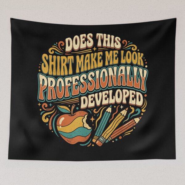 Item preview, Does This Shirt Make Me Look Professionally Developed Teacher Retro Graphic designed and sold by DuneHaicna.